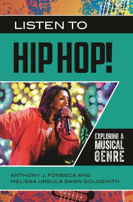 Listen to Hip Hop! Exploring a Musical Genre by Fonseca, Anthony
