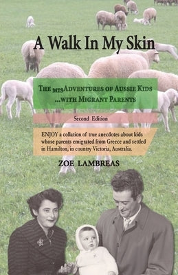 A Walk In My Skin: The misAdventures of Aussie Kids ...with Migrant Parents by Lambreas, Zoe