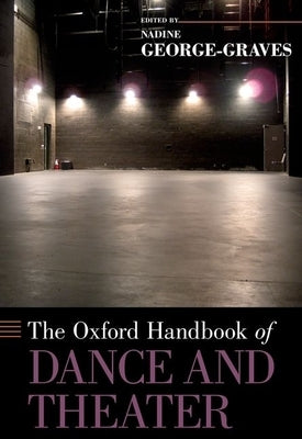 The Oxford Handbook of Dance and Theater by George-Graves, Nadine