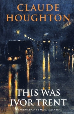 This Was Ivor Trent by Houghton, Claude