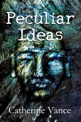 Peculiar Ideas by Vance, Catherine