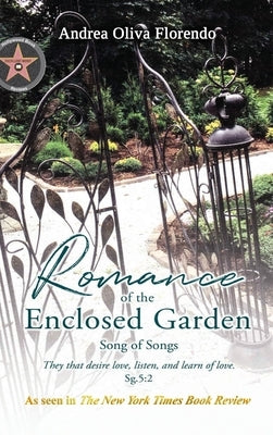 Romance of the Enclosed Garden: Song of Songs by Florendo, Andrea Oliva