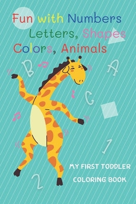 My First Toddler Coloring Book: Coloring Book for kid ages 1-3 by Wongvikarn, Kritsana