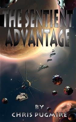 The Sentient Advantage by Pugmire, Chris
