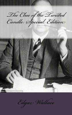 The Clue of the Twisted Candle: Special Edition by Wallace, Edgar