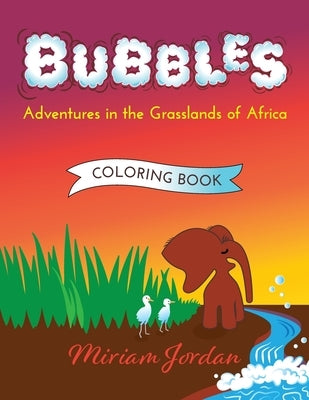 Bubbles Coloring Book: Adventures in the Grasslands of Africa COLORING BOOK by Jordan, Miriam