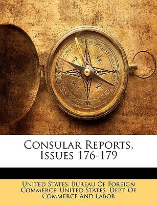 Consular Reports, Issues 176-179 by United States Bureau of Foreign Commerc