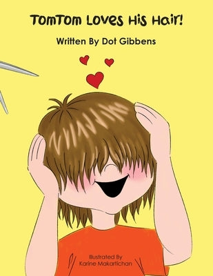 TomTom Loves His Hair! by Gibbens, Dot