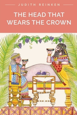 The Head That Wears the Crown by Reinken, Judith