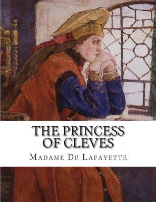 The Princess Of Cleves by De Lafayette, Madame