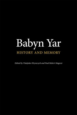 Babyn Yar: History and Memory by Hrynevych, Vladyslav