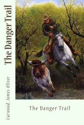 The Danger Trail by Sir Angels