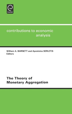 The Theory of Monetary Aggregation by Barnett, William A.