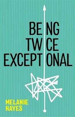Being Twice Exceptional by Hayes, Melanie
