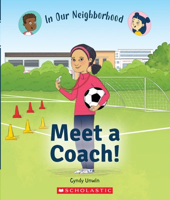 Meet a Coach! (in Our Neighborhood) (Library Edition) by Unwin, Cynthia