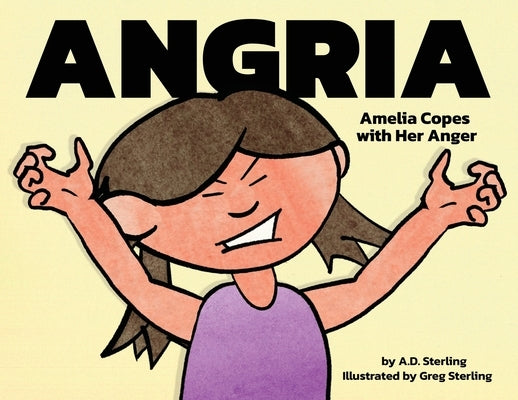 Angria: Amelia Copes with Her Anger by Sterling, A. D.