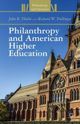 Philanthropy and American Higher Education by Thelin, J.