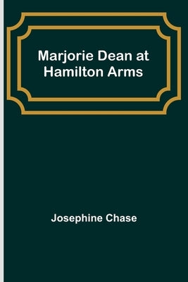 Marjorie Dean at Hamilton Arms by Chase, Josephine