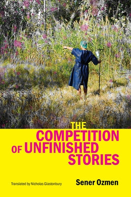 The Competition of Unfinished Stories by Ozmen, Sener
