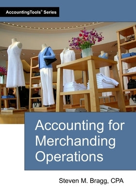 Accounting for Merchandising Operations by Bragg, Steven M.
