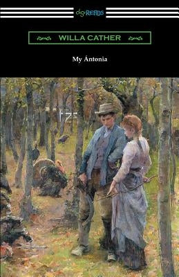 My Antonia by Cather, Willa