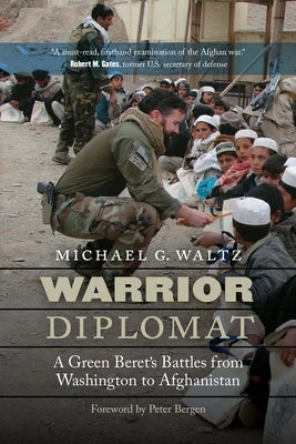 Warrior Diplomat: A Green Beret's Battles from Washington to Afghanistan by Waltz, Michael G.