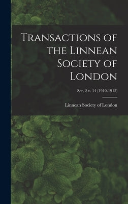 Transactions of the Linnean Society of London; ser. 2 v. 14 (1910-1912) by Linnean Society of London