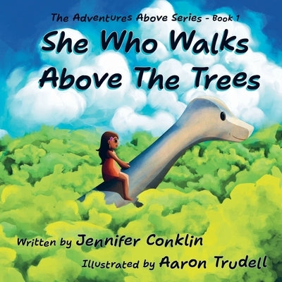 She Who Walks Above The Trees by Conklin, Jennifer