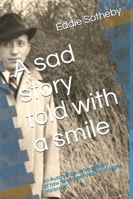 A sad story told with a smile: A Holocaust survivors story by Sotheby, Eddie