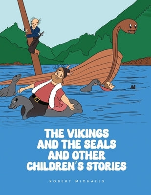 The Vikings And The Seals And Other Children's Stories by Michaels, Robert