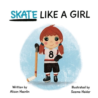Skate Like a Girl by Haenlin, Alison
