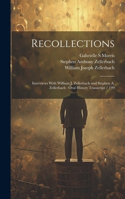 Recollections: Interviews With William J. Zellerbach and Stephen A. Zellerbach: Oral History Transcript / 199 by Morris, Gabrielle S.