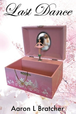 Last Dance by Bratcher, Aaron L.