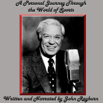 A Personal Journey Through the World of Sports by Rayburn, John