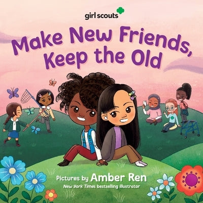 Girl Scouts: Make New Friends, Keep the Old by Girl Scouts