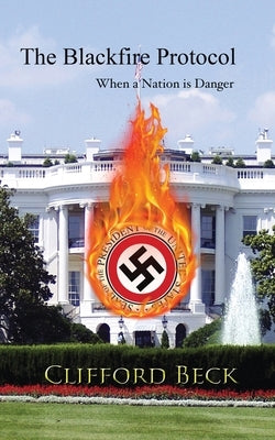 The Blackfire Protocol - When a Nation is in Danger by Beck, Clifford