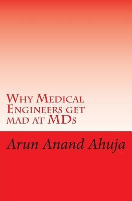 Why Medical Engineers Get Mad at MDS by Ahuja, Arun Anand