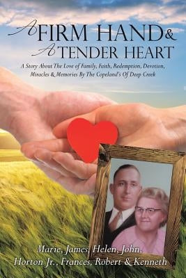 A Firm Hand & A Tender Heart by The Copeland's of Deep Creek