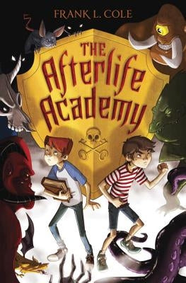 The Afterlife Academy by Cole, Frank L.