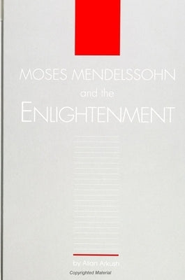 Moses Mendelssohn and the Enlightenment by Arkush, Allan