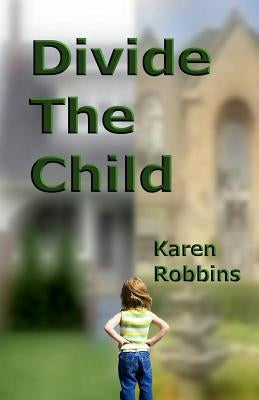 Divide The Child by Robbins, Karen