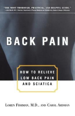 Back Pain: How to Relieve Low Back Pain and Sciatica by Fishman, Loren M.