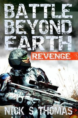 Battle Beyond Earth: Revenge by Thomas, Nick S.