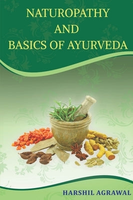 Naturopathy and Basics of Ayurveda by Agrawal, Harshil