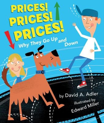 Prices! Prices! Prices!: Why They Go Up and Down by Adler, David A.