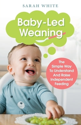 Baby-Led Weaning by White, Sarah