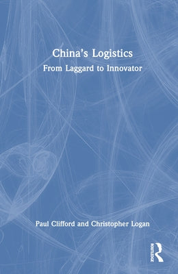 China's Logistics: From Laggard to Innovator by Clifford, Paul