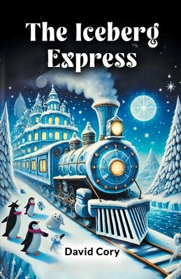 The Iceberg Express by Cory, David