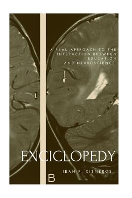 Encyclopedia of Education and Neuroscience: A real approach to the interaction between education and neuroscience by Cisneros Toribio, Jean Franco