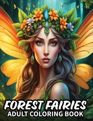 Forest Fairies Coloring Book For Adults: 62 Beautiful Fairies Coloring Pages for Relaxation and Mindfulness- a Magical Passage to the Heart of the Mys by Casper, Ianus D.